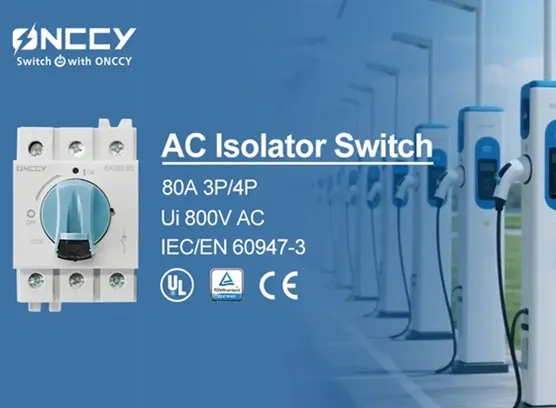 ONCCY EAS80 80A 2极交流隔离开关:电动汽车充电站不可或缺的安全组件